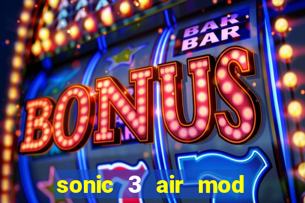 sonic 3 air mod extra slot shadow